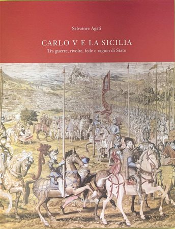 CARLO V E LA SICILIA, tra guerre rivolte fede e ragion di Stato, 2009