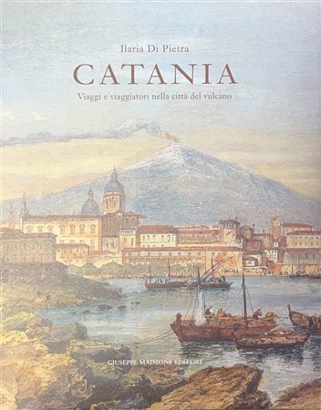 Catania, viaggi e viaggiatori nella città del vulcano, 2007