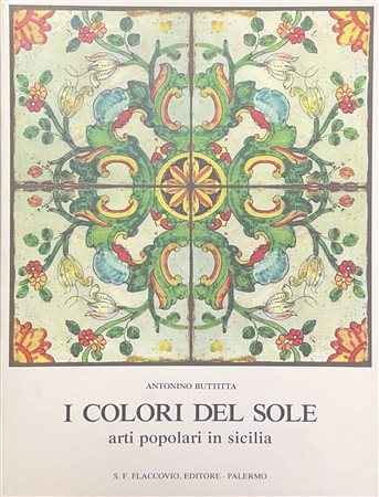 I colori del sole, arti popolari in Sicilia, 1985