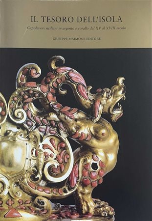 Il tesoro dell'isola, capolavori siciliani in argento e corallo dal XV al XVIII secolo (tomo II), 2004