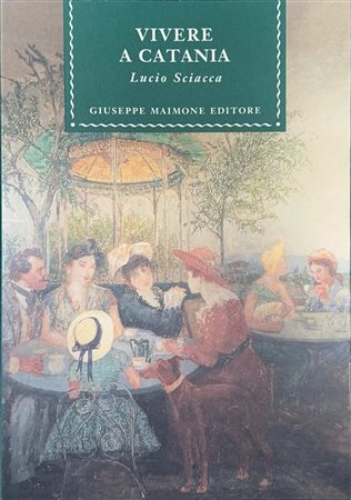 Lucio  Sciacca (Catania  1922)  - Vivere a Catania, 1995