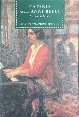 Lucio  Sciacca (Catania  1922)  - Catania gli anni belli, 1992