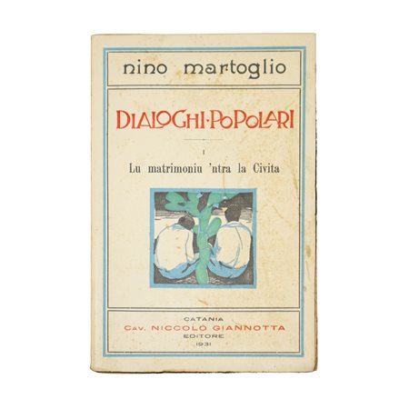 Nino Martoglio (Belpasso 1870 - Catania 1920)  - Dialoghi popolari, 1931
