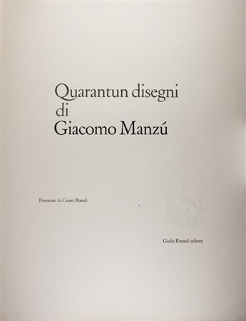 MANZÙ GIACOMO Bergamo (Bg) 1908 Quarantun disegni di Giacomo Manzù 1961...