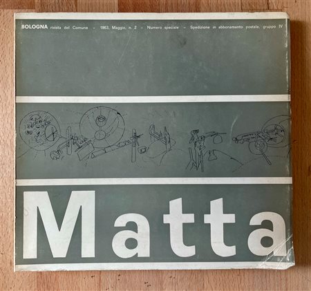 ROBERTO SEBASTIAN MATTA - Roberto Sebastian Matta. Rivista del Comune di Bologna. Maggio n. 2. Numero speciale, 1963