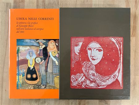 GIUSEPPE BIASI - L'isola nelle correnti. La pittura e la grafica di Giuseppe Biasi nell'arte italiana ed europea del 900, 1985