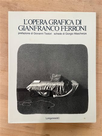 MONOGRAFIE DI ARTE GRAFICA (GIANFRANCO FERRONI) - L'opera grafica di Gianfranco Ferroni, 1984