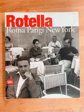MIMMO ROTELLA - Rotella. Roma, Parigi, New York, 2009