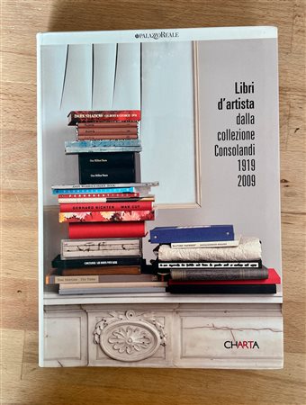LIBRI D'ARTISTA - Libri d'artista dalla collezione Consolandi 1919-2009, 2010