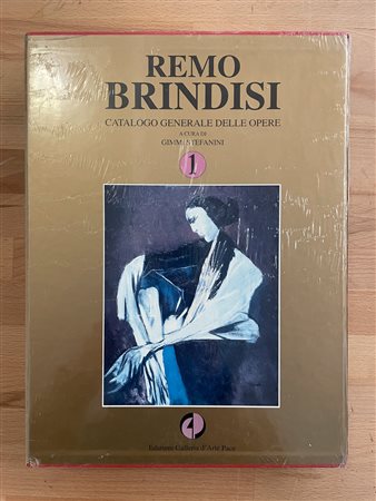 REMO BRINDISI - Remo Brindisi. Catalogo generale delle opere di Remo Brindisi. Volume 1, 1995