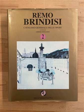 REMO BRINDISI - Remo Brindisi. Catalogo generale delle opere di Remo Brindisi. Volume 2, 1998