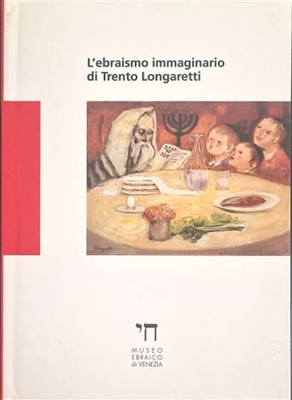 LONGARETTI TRENTO Bergamo 1916 - 2017 "Catalogo"