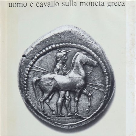 Uomo e cavallo sulla moneta greca, G. Giacosa, 1973