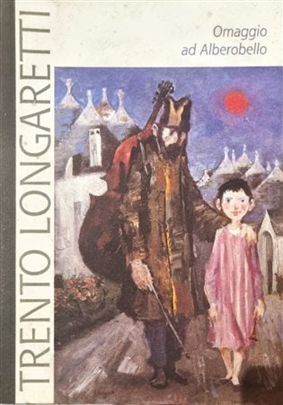 LONGARETTI TRENTO Bergamo 1916 - 2017 "Catalogo"