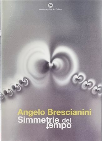 BRESCIANINI ANGELO Brescia 1948 - 2016 "Catalogo"