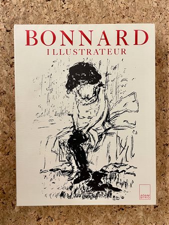 CATALOGHI GENERALI (PIERRE BONNARD ILLUSTRATORE) - Bonnard illustrateur. Catalogue raisonné, 1988