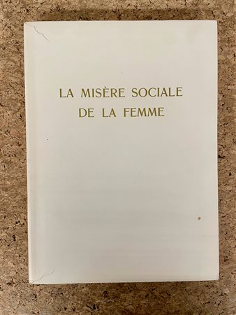 EDIZIONI RARE - La misère sociale de la femme d'après les écrivains et les artistes du XVII au XX siècle, 1910
