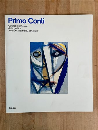 PRIMO CONTI - Primo Conti. Catalogo generale della grafica. Incisioni, litografie, serigrafie, 1991