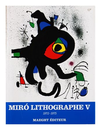 P. Cramer, Joan Miró. Litographe V. 1972-1975,Maeght Éditeur, Parigi, 1992