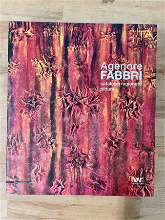 AGENORE FABBRI - Agenore Fabbri. Catalogo ragionato pittura, 2011