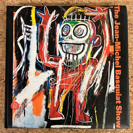 JEAN-MICHEL BASQUIAT - Jean-Michel Basquiat. The Jean- Michel Basquiat Show, 2006
