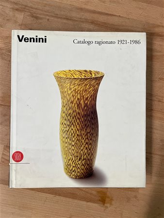 ARTE DEL VETRO (VENINI) - Venini. Catalogo ragionato 1921-1986, 2000