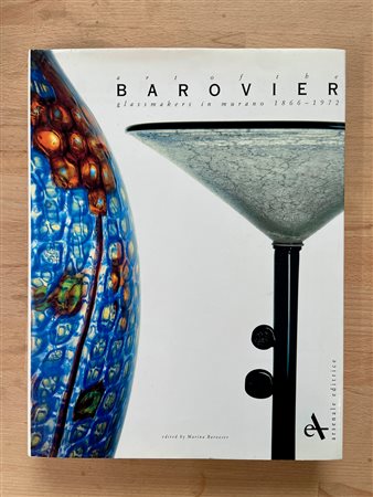 ARTE DEL VETRO (BAROVIER) - Art of the Barovier glassmakers in Murano 1866-1972, 1993