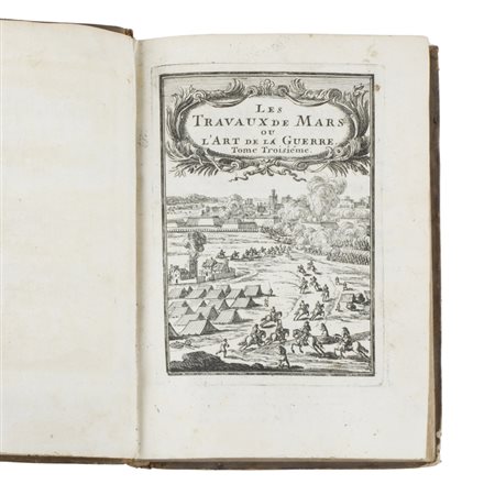 Le Travaux de Mars ou L’Art de la Guerre divisè in Trois Parties trois tome,...