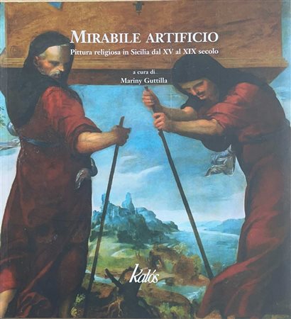 Mirabile artificio, pittura religiosa in Sicilia dal XV al XIX secolo, 2006-2007