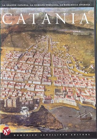 CATANIA. La grande Catania. La nobiltà virtuosa, la borghesia virtuosa., 2010