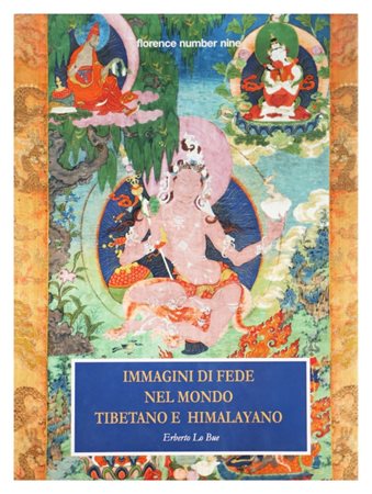 Erberto Lo Bue, Immagini di fede nel mondo tibetano e himalayano, Florence Number Nine, 1 vol.