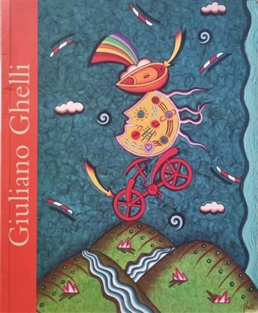 GHELLI GIULIANO Firenze 1944 - 2014 "Catalogo"