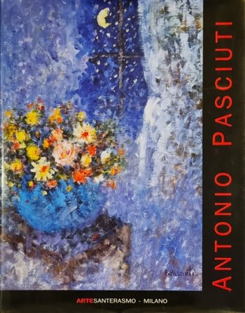 PASCIUTI ANTONIO Lacedonia 1937 - Santeramo in Colle 2021 "Catalogo"