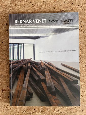 CATALOGHI CON DISEGNO (BERNAR VENET) - Bernar Venet. Oeuvre sculpté, 2007