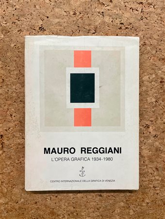 MONOGRAFIE DI ARTE GRAFICA (MAURO REGGIANI) - Mauro Reggiani. L'opera grafica 1934-1980