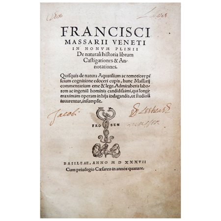 Franciscus MASSARIUS. Francisci Massarii Veneti In novum Plinii de naturali historia librum Castigationes & Annotationes, Basileae, in officina Frobeniana, 1537