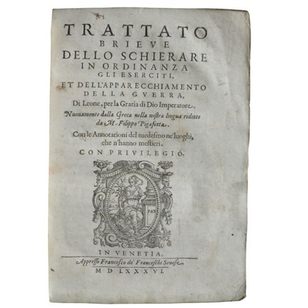 Filippo PIGAFETTA, Trattato brieve dello schierare in ordinanza gli eserciti, et dell’apparecchiamento della guerra, di Leone, Venetia, Francesco de’ Franceschi senese, 1586