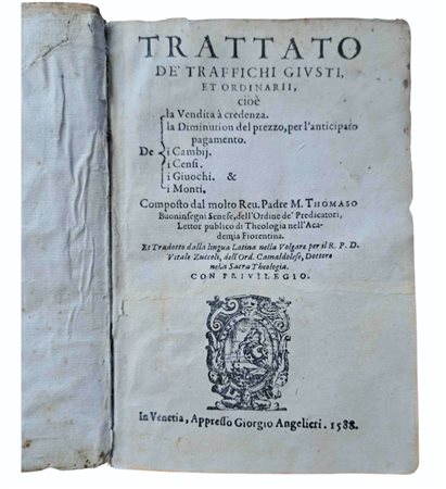 Tommaso BUONINSEGNI. Trattato de’ traffichi giusti et ordinarii, cioè De la Vendita à credenza, In Venetia, Appresso Giorgio Angelieri. 1588