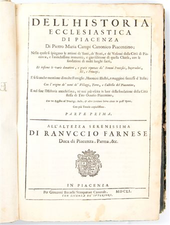 CAMPI Pietro Maria. Dell'historia ecclesiastica di Piacenza..., Piacenza, per Giovanni Bazachi, 1651-62
