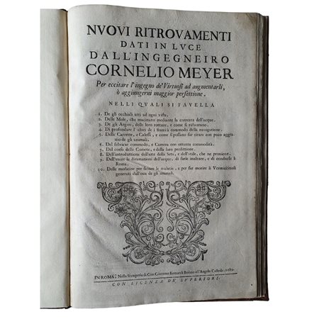 Cornelis Janszoon MEIJER. Nuovi ritrovamenti dati in luce dall’ingegniero Cornelio Meyer per eccitare l’ingegno de’ virtuosi ad augmentarli, o aggiungervi maggior perfettione, Roma 1689