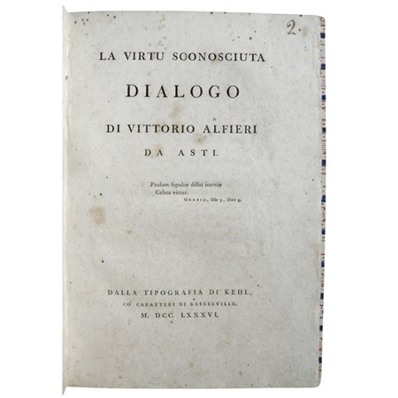 VITTORIO ALFIERI. La virtù sconosciuta Dialogo di Vittorio Alfieri da Asti, Dalla tipografia di Kehl, 1786 (1788)