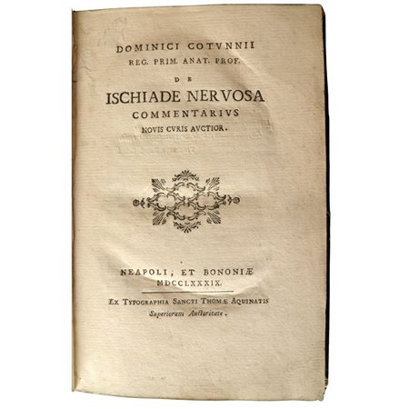 Domenico COTUGNO. Dominici Cotunni reg. Prim. Anat. Prof. de ischiade nervosa commentarius novis curis auctior Neapoli et Bononiae, Ex typographia Sancti Thomae Aquinatis, 1789