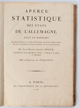Jean Daniel Hoeck. Aperçu statistique des Etats de l’Allemagne, sous le rapport de leur étendue, de leur popolation, de leurs productions, de leur industrie, de leur commerce et de leurs finances, Paris, Imprimerie de la repubblique, an IX (1801)