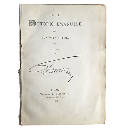 FAUSTO (RINALDO DE STERLICH). Il Re Vittorio Emanuele nella sua vita intima. Bozzetti di Fausto, Roma, Tipografia Elzeviriana, 1878
