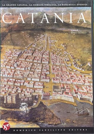 CATANIA. La grande Catania. La nobiltà virtuosa, la borghesia virtuosa., 2010