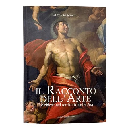 Alfonso Sciacca - Il Racconto dell'Arte. Le chiese nel territorio delle Aci, 2008