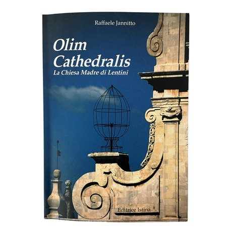 Raffaele Jannitto - Olim Cathedralis. La Chiesa Madre di Lentini, 2007