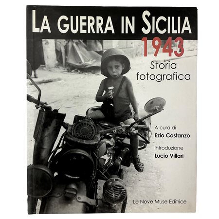 La guerra in Sicilia 1943 Storia fotografica, 2010