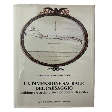 Antonietta Iolanda Lima - La dimensione sacrale del paesaggio. Ambiente e architettura popolare in Sicilia, 1984