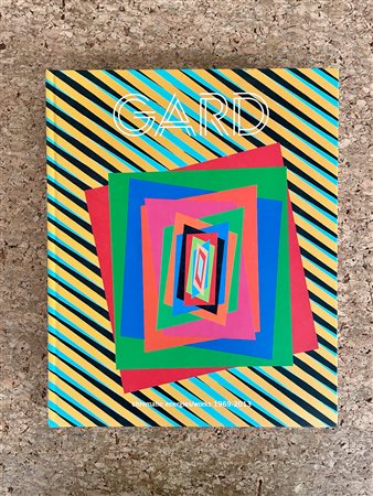 FERRUCCIO GARD - Ferruccio Gard. Chromatic energies/works 1969-2013, 2014